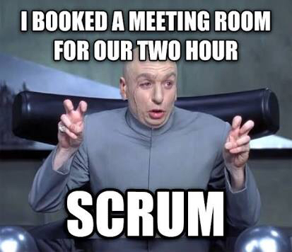 meme of Doctor Evil-I booked a meeting room for our two hour SCRUM